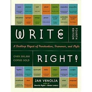 Write Right!: A Desktop Digest of Punctuation, Grammar, and Style, 4th Edition, Paperback - Jan Venolia imagine