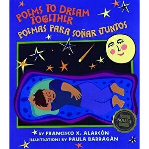 Poems to Dream Together: Poemas Para Sonar Juntos, Paperback - Francisco X. Alarcon imagine