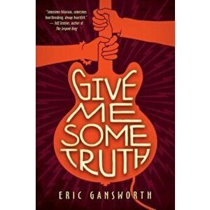 Give Me Some Truth, Hardcover - Eric Gansworth imagine