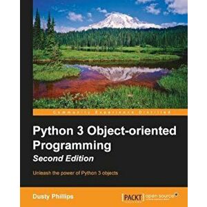 Python 3 Object-Oriented Programming - Second Edition, Paperback - Dusty Phillips imagine