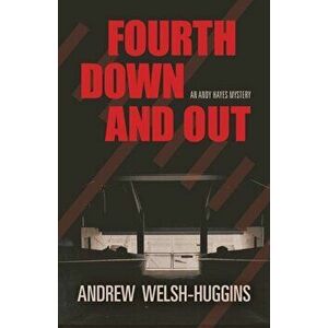Fourth Down and Out: An Andy Hayes Mystery, Paperback - Andrew Welsh-Huggins imagine