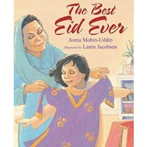The Best Eid Ever, Hardcover - Asma Mobin-Uddin MD imagine