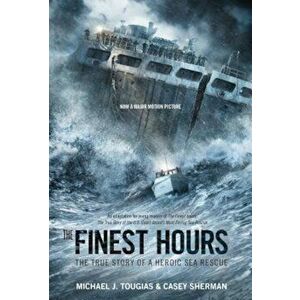 The Finest Hours (Young Readers Edition): The True Story of a Heroic Sea Rescue, Paperback - Michael J. Tougias imagine