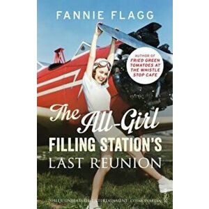 All-Girl Filling Station's Last Reunion, Paperback - Fannie Flagg imagine