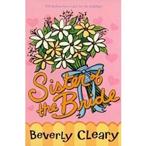 Sister of the Bride, Paperback - Beverly Cleary imagine