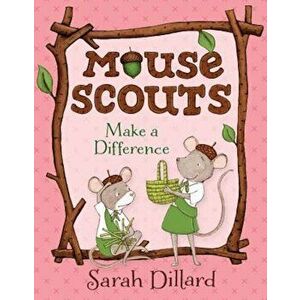 Mouse Scouts: Make a Difference, Paperback - Sarah Dillard imagine