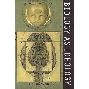 Biology as Ideology: The Doctrine of DNA, Paperback - Richard C. Lewontin imagine