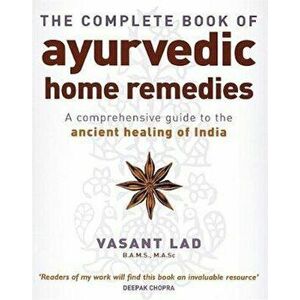 Complete Book Of Ayurvedic Home Remedies, Paperback - Vasant Lad imagine