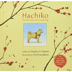 Hachiko: The True Story of a Loyal Dog, Hardcover - Pamela S. Turner imagine