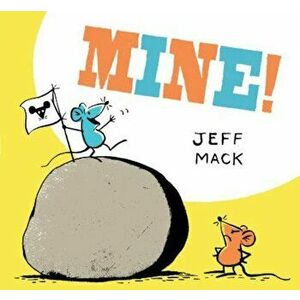 Mine!, Hardcover - Jeff Mack imagine