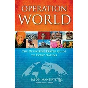 Operation World: The Definitive Prayer Guide to Every Nation, Paperback - Jason Mandryk imagine