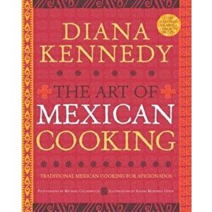 The Art of Mexican Cooking: Traditional Mexican Cooking for Aficionados, Hardcover - Diana Kennedy imagine