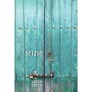 Mine: Essays, Paperback - Sarah Viren imagine