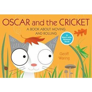 Oscar and the Cricket: A Book about Moving and Rolling, Paperback - Geoff Waring imagine