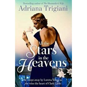 All the Stars in the Heavens, Paperback - Adriana Trigiani imagine