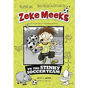 Zeke Meeks Vs the Stinky Soccer Team, Paperback - D. L. Green imagine