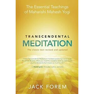 Transcendental Meditation: The Essential Teachings of Maharishi Mahesh Yogi: The Classic Text, Paperback - Jack Forem imagine
