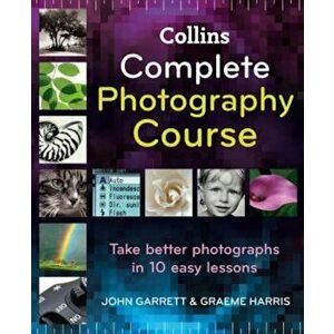 Collins Complete Photography Course, Hardcover - John Garrett imagine