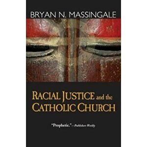 Racial Justice and the Catholic Church, Paperback - Bryan N. Massingale imagine