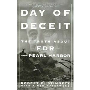Day of Deceit: The Truth about FDR and Pearl Harbor, Paperback - Robert Stinnett imagine