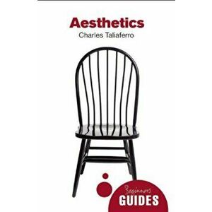 Aesthetics: A Beginner's Guide, Paperback - Charles Taliaferro imagine