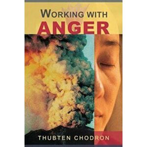 Working with Anger, Paperback - Thubten Chodron imagine