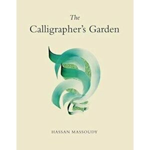Calligrapher's Garden, Paperback - Hassan Massoudy imagine