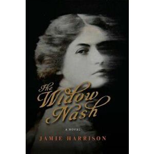 The Widow Nash, Hardcover - Jamie Harrison imagine