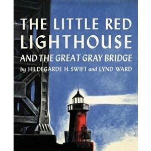 The Little Red Lighthouse and the Great Gray Bridge, Hardcover - Hildegarde Hoyt Swift imagine