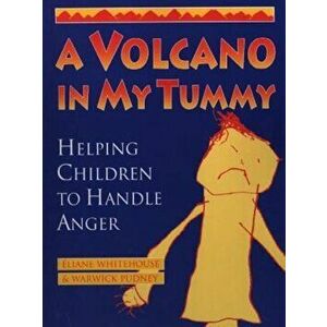 A Volcano in My Tummy: Helping Children to Handle Anger, Paperback - Eliane Whitehouse imagine