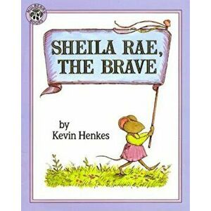 Sheila Rae, the Brave, Paperback - Kevin Henkes imagine