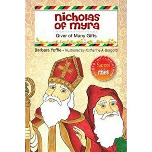 Nicholas of Myra: Giver of Many Gifts, Paperback - Barbara Yoffie imagine