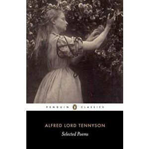 Alfred Lord Tennyson: Selected Poems, Paperback - Alfred Tennyson imagine