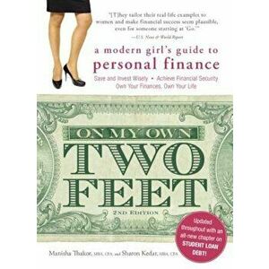 On My Own Two Feet: A Modern Girl's Guide to Personal Finance, Paperback - Manisha Thakor imagine