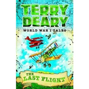 World War I Tales: The Last Flight, Paperback - Terry Deary imagine