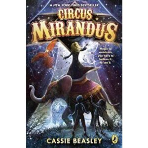 Circus Mirandus, Paperback - Cassie Beasley imagine
