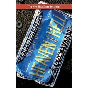 Heaven and Hell: My Life in the Eagles (1974-2001), Paperback - Don Felder imagine