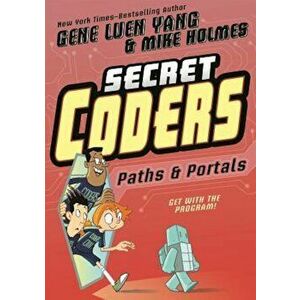 Secret Coders: Paths & Portals, Paperback - Gene Luen Yang imagine