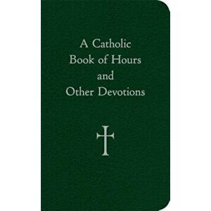 A Catholic Book of Hours and Other Devotions, Hardcover - William G. Storey imagine