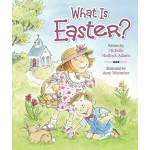 What Is Easter', Hardcover - Michelle Medlock Adams imagine