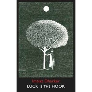 Luck is the Hook, Paperback - Imtiaz Dharker imagine