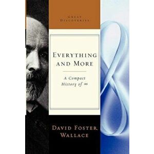 Everything and More: A Compact History of Infinity, Hardcover - David Foster Wallace imagine