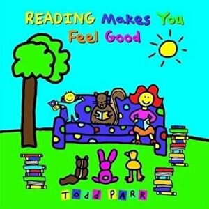 Reading Makes You Feel Good, Hardcover - Todd Parr imagine