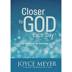 Closer to God Each Day: 365 Devotions for Everyday Living, Hardcover - Joyce Meyer imagine