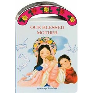 Our Blessed Mother, Hardcover - George Brundage imagine
