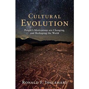 Cultural Evolution: People's Motivations Are Changing, and Reshaping the World, Hardcover - Ronald F. Inglehart imagine