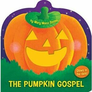 The Pumpkin Gospel: A Story of a New Start with God, Hardcover - Mary Manz Simon imagine