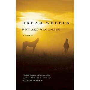 Dream Wheels, Paperback - Richard Wagamese imagine