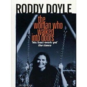 Woman Who Walked Into Doors, Paperback - Roddy Doyle imagine