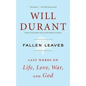 Fallen Leaves: Last Words on Life, Love, War, and God, Paperback - Will Durant imagine